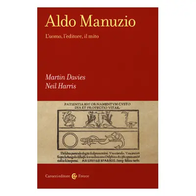 Aldo Manuzio. L'uomo, l'editore, il mito