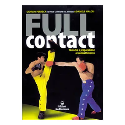 Full contact. Tecniche e preparazione al combattimento