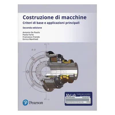 Costruzione di macchine. Criteri di base e applicazioni principali. Ediz. Mylab