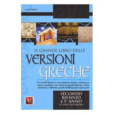 Il grande libro delle versioni greche. 276 versioni dal greco con traduzione italiana, schede di