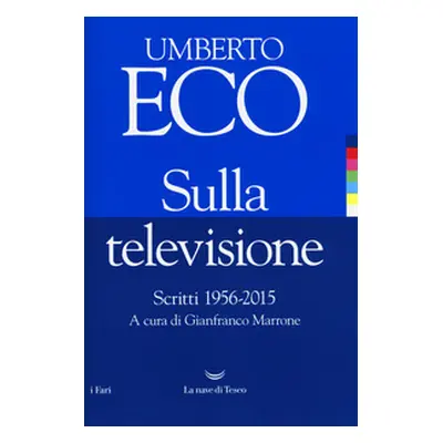 Sulla televisione. Scritti 1956-2015