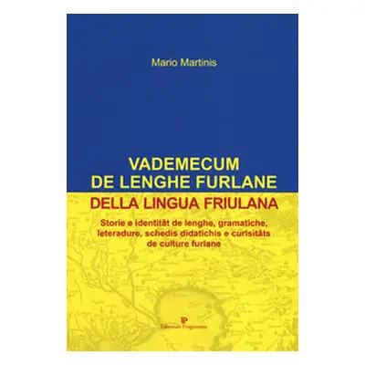 Vademecum de lenghe furlane-Vademecum della lingua friulana. Storie e identitât de lenghe, grama