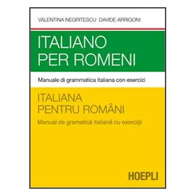 Italiano per romeni. Manuale di grammatica italiana con esercizi