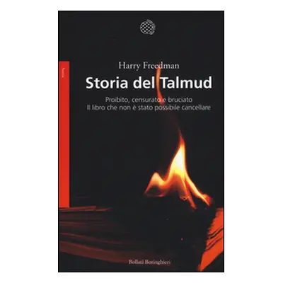 Storia del Talmud. Proibito, censurato e bruciato. Il libro che non è stato possibile cancellare