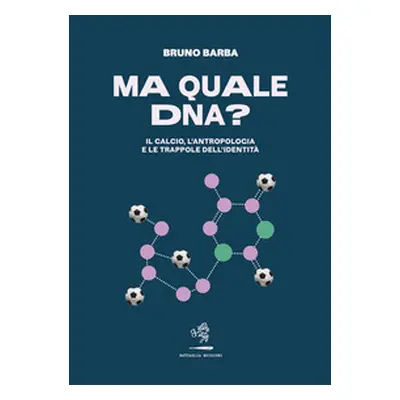 Ma quale DNA? Il calcio, l'antropologia e le trappole dell'identità