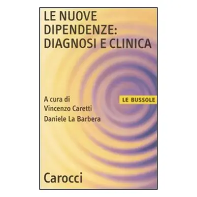 Le nuove dipendenze: diagnosi e clinica