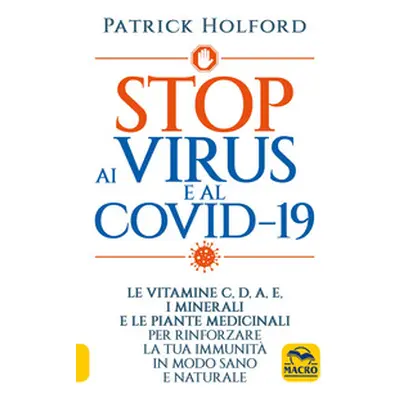 Stop ai virus e al Covid-19. Le vitamine C, D, A, E, i minerali e le piante medicinali per rinfo