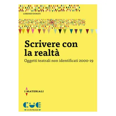 Scrivere con la realtà. Oggetti teatrali non identificati 2000-19