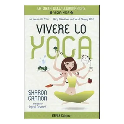 Vivere lo yoga. La dieta dell'illuminazione