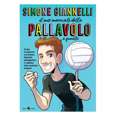 Simone Giannelli. Il mio manuale della pallavolo