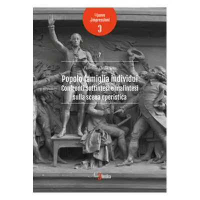 Popolo famiglia individui. Confronti sottintesi e malintesi sulla scena operistica