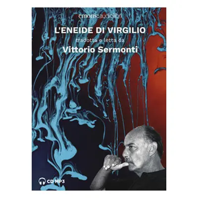 L'Eneide di Virgilio tradotta e letta da Vittorio Sermonti letto da Vittorio Sermonti. Audiolibr