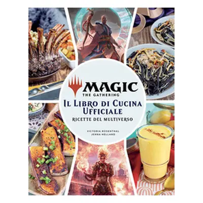 Magic the Gathering. Il libro di cucina ufficiale. Ricette del multiverso