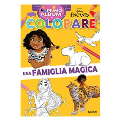 Encanto. Primo album da colorare. Una famiglia magica