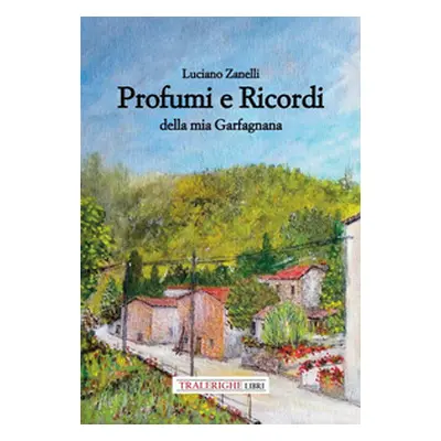 Profumi e ricordi della mia Garfagnana