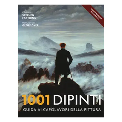 1001 dipinti. Una guida completa ai capolavori della pittura