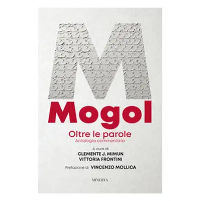 Mogol. Oltre le parole. Antologia commentata