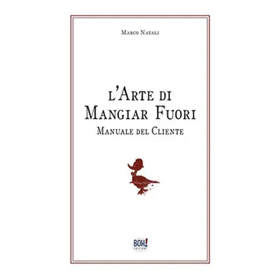 L'arte di mangiar fuori. Manuale del cliente