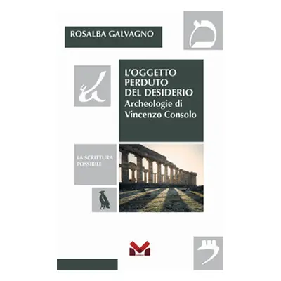 L'oggetto perduto del desiderio. Archeologie di Vincenzo Consolo