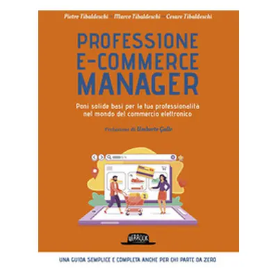 Professione e-commerce manager. Poni solide basi per la tua professionalità nel mondo del commer