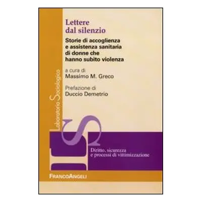 Lettere dal silenzio. Storie di accoglienza e assistenza sanitaria di donne che hanno subito vio