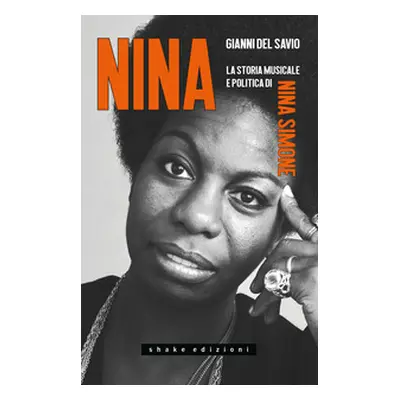 Nina. La storia musicale e politica di Nina Simone