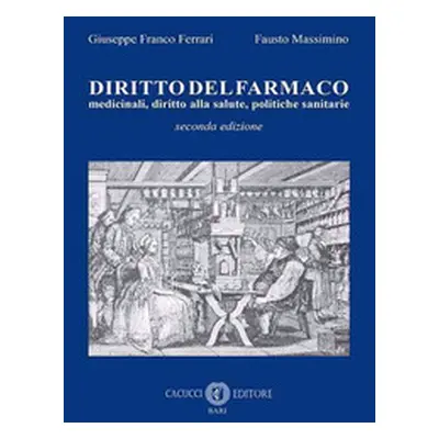 Diritto del farmaco. Medicinali, diritto alla salute, politiche sanitarie