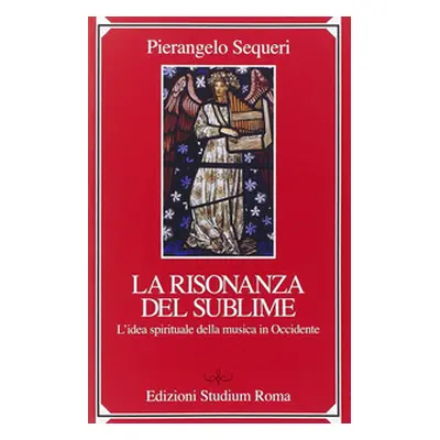 Il sublime della risonanza. L'idea spirituale della musica in Occidente