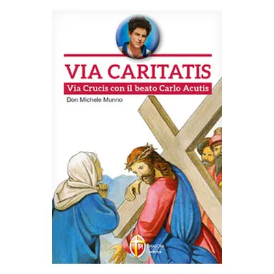 Via Caritatis. Via Crucis con il beato Carlo Acutis