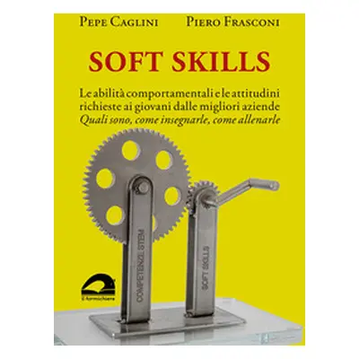 Soft Skills. Le abilità comportamentali e le attitudini richieste ai giovani dalle migliori azie