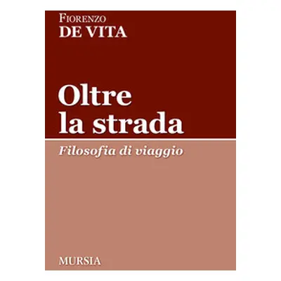 Oltre la strada. Filosofia di viaggio