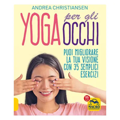 Yoga per gli occhi. Come migliorare la visione con semplici esercizi