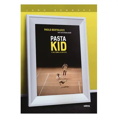 Pasta Kid. Il mio tennis, la mia vita