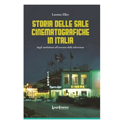 Storia delle sale cinematografiche in Italia. Dagli ambulanti all'avvento della televisione