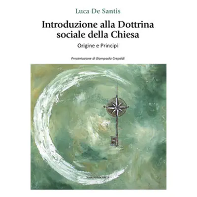 Introduzione alla dottrina sociale della Chiesa. Origini e principi