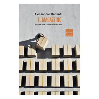 Il magazzino. Lavoro e macchine ad Amazon