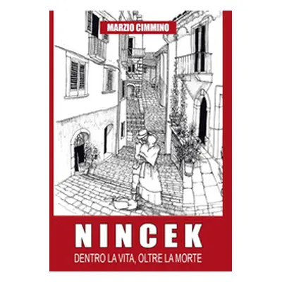 Nincek. Dentro la vita, oltre la morte