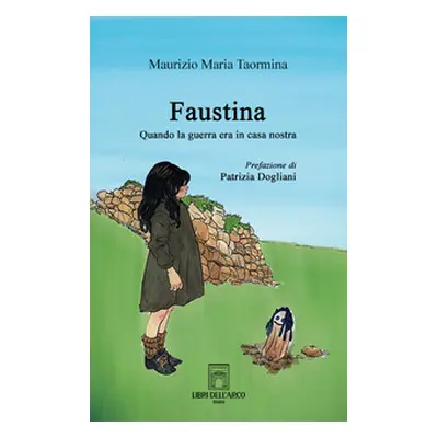 Faustina. Quando la guerra era in casa nostra