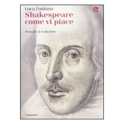 Shakespeare come vi piace. Manuale di traduzione