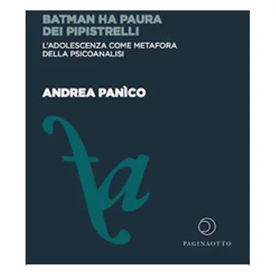 Batman ha paura dei pipistrelli. L'adolescenza come metafora della psicoanalisi