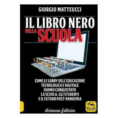 Il libro nero della scuola. Come le lobby dell'educazione tecnologica e digitale hanno conquista