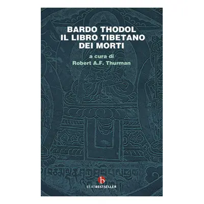 Bardo Thodol. Il libro tibetano dei morti