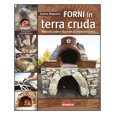 Forni in terra cruda. Manuale pratico illustrato di autocostruzione