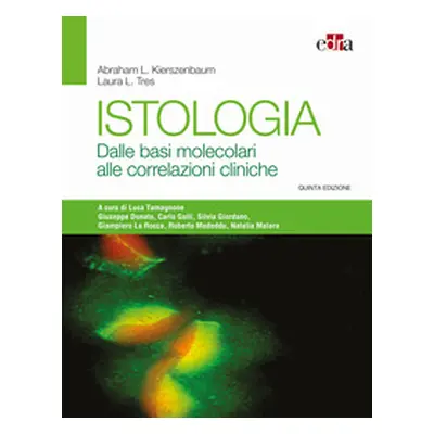 Istologia. Dalle basi molecolari alle correlazioni cliniche