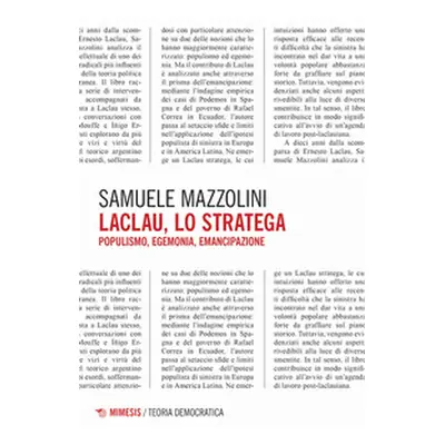 Laclau, lo stratega. Populismo, egemonia, emancipazione