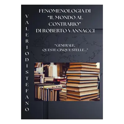 Fenomenologia di «Il mondo al contrario» di Roberto Vannacci