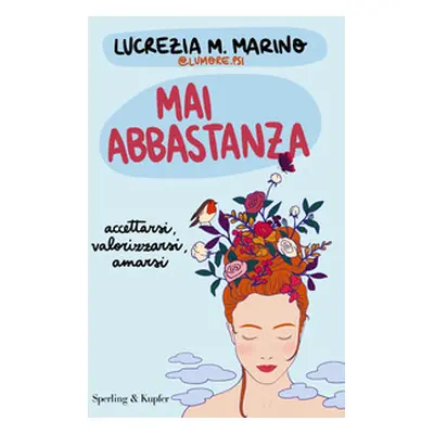 Mai abbastanza. Accettarsi, valorizzarsi, amarsi