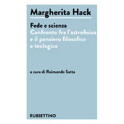 Margherita Hack. Fede e scienza. Confronto fra l'astrofisica e il pensiero filosofico e teologic