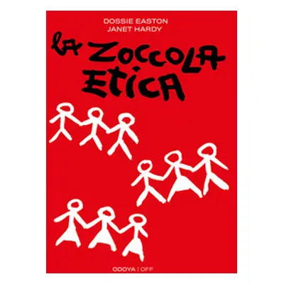 La zoccola etica. Guida al poliamore, alle relazioni aperte e altre avventure