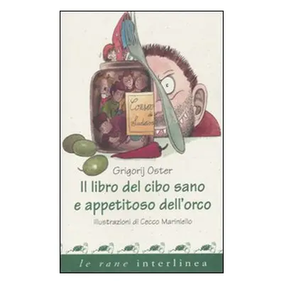 Il libro del cibo sano e appetitoso dell'orco